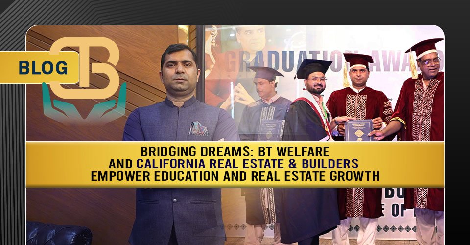Bridging Dreams: BT Welfare and California Real Estate and Builders Empower Education and Real Estate Growth