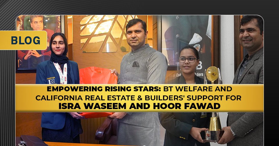 Empowering Rising Stars: BT Welfare and California Real Estate & Builders’ Support for Isra Waseem and Hoor Fawad