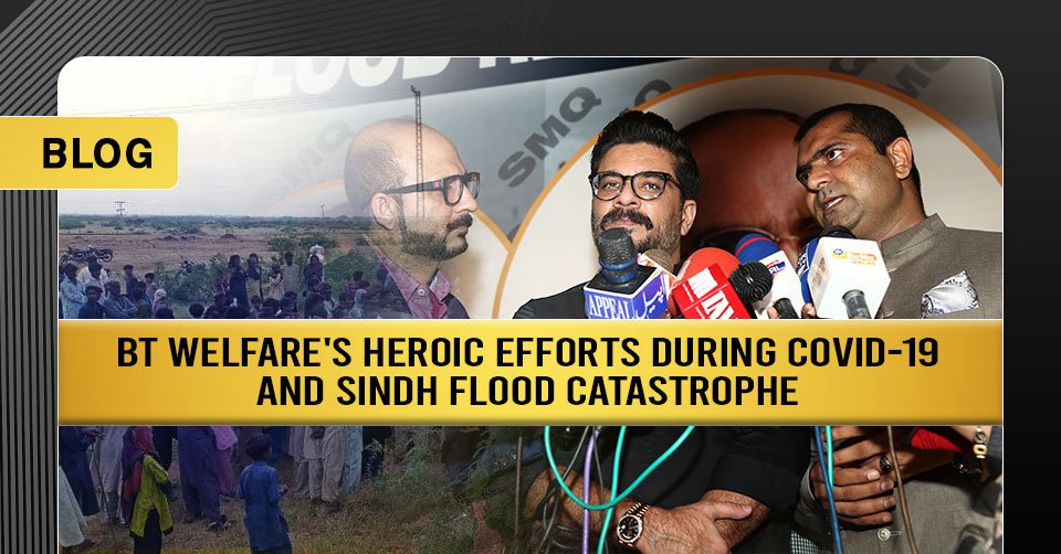 BT Welfare’s Heroic Efforts during COVID-19 and Sindh Flood Catastrophe